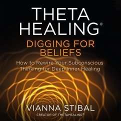 ThetaHealing�: Digging for Beliefs (MP3-Download) - Stibal, Vianna