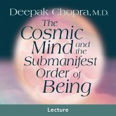 The Cosmic Mind and the Submanifest Order of Being (MP3-Download)