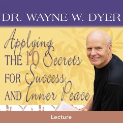 Applying The 10 Secrets For Success And Inner Peace (MP3-Download) - Dyer, Dr. Wayne W.