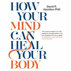 How Your Mind Can Heal Your Body (MP3-Download) - Hamilton, David R.,Ph.D.
