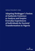 ADAPTING HEIDEGGER¿S NOTION OF AUTHENTIC EXISTENCE TO ANALYZE AND INSPIRE EVERYDAY EXPERIENCES OF INDIVIDUALS FOR SOCIETAL TRANSFORMATION IN NIGERIA