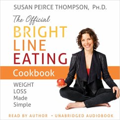 The Official Bright Line Eating Cookbook (MP3-Download) - Ph.D., Susan Peirce Thompson