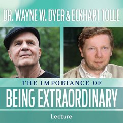 The Importance of Being Extraordinary (MP3-Download) - Dyer, Dr. Wayne W.; Tolle, Eckhart