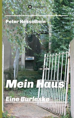 Mein Haus - eine Burleske - Hesselbein, Peter