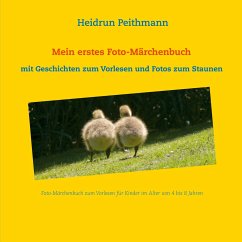 Mein erstes Foto- Märchenbuch - Mit Geschichten zum Vorlesen und Fotos zum Staunen - Peithmann, Heidrun