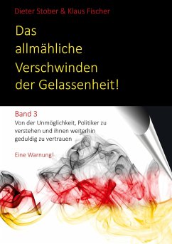 Das allmähliche Verschwinden der Gelassenheit! - Stober, Dr., Dieter;Fischer, Klaus