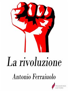La rivoluzione (eBook, ePUB) - Ferraiuolo, Antonio