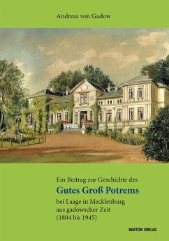 Cover Ein Beitrag zur Geschichte des Gutes Groß Potrems bei Laage in Mecklenburg aus gadowscher Zeit (1804 bis 1945)