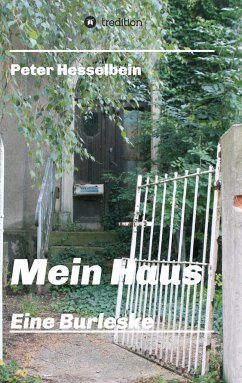 Mein Haus - eine Burleske - Hesselbein, Peter