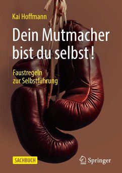 Dein Mutmacher bist du selbst! - Hoffmann, Kai