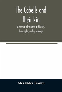 The Cabells and their kin. A memorial volume of history, biography, and genealogy - Brown, Alexander