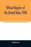 Official Register of the United States 1948; Persons Occupying administrative and Supervisory Positions in the Legislative, Executive, and Judicial Branches of the Federal Government, and in the District of Columbia Government, as of May 1, 1948