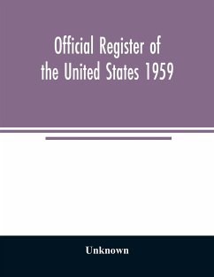 Official Register of the United States 1959; Persons Occupying administrative and Supervisory Positions in the Legislative, Executive, and Judicial Branches of the Federal Government, and in the District of Columbia Government, as of May 1, 1959 - Unknown