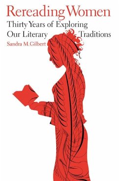 Rereading Women: Thirty Years of Exploring Our Literary Traditions (eBook, ePUB) - Gilbert, Sandra M.
