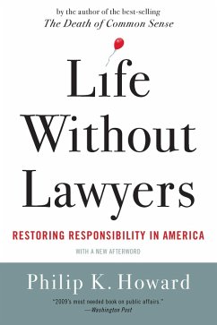 Life Without Lawyers: Restoring Responsibility in America (eBook, ePUB) - Howard, Philip K.