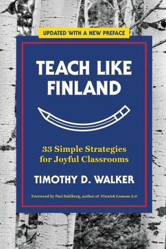 Teach Like Finland: 33 Simple Strategies for Joyful Classrooms (eBook, ePUB) - Walker, Timothy D.