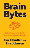 Brain Bytes: Quick Answers to Quirky Questions About the Brain (eBook, ePUB)