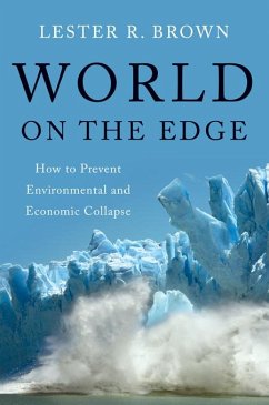 World on the Edge: How to Prevent Environmental and Economic Collapse (eBook, ePUB) - Brown, Lester R.