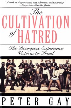 The Cultivation of Hatred: The Bourgeois Experience: Victoria to Freud (The Bourgeois Experience: Victoria to Freud) (eBook, ePUB) - Gay, Peter