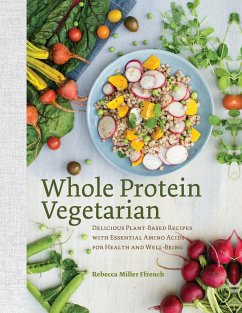 Whole Protein Vegetarian: Delicious Plant-Based Recipes with Essential Amino Acids for Health and Well-Being (eBook, ePUB) - Ffrench, Rebecca
