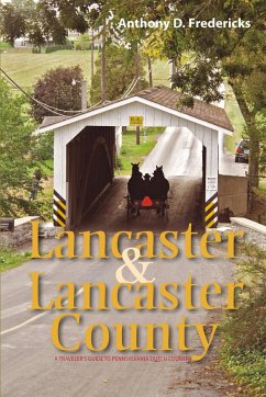 Lancaster and Lancaster County: A Traveler's Guide to Pennsylvania Dutch Country (eBook, ePUB) - Fredericks, Anthony D.