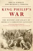 King Philip's War: The History and Legacy of America's Forgotten Conflict (Revised Edition) (eBook, ePUB)