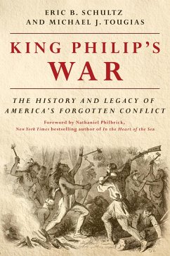 King Philip's War: The History and Legacy of America's Forgotten Conflict (Revised Edition) (eBook, ePUB) - Schultz, Eric B.; Tougias, Michael J.