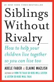 Siblings Without Rivalry: How to Help Your Children Live Together So You Can Live Too (eBook, ePUB)