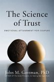 The Science of Trust: Emotional Attunement for Couples (eBook, ePUB)