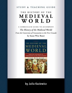 Study and Teaching Guide: The History of the Medieval World: A curriculum guide to accompany The History of the Medieval World (eBook, ePUB) - Kaziewicz, Julia