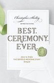 Best Ceremony Ever: How to Make the Serious Wedding Stuff Unique (eBook, ePUB)