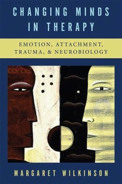Changing Minds in Therapy: Emotion, Attachment, Trauma, and Neurobiology (Norton Series on Interpersonal Neurobiology) (eBook, ePUB) - Wilkinson, Margaret