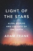 Light of the Stars: Alien Worlds and the Fate of the Earth (eBook, ePUB)