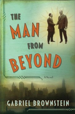 The Man from Beyond: A Novel (eBook, ePUB) - Brownstein, Gabriel