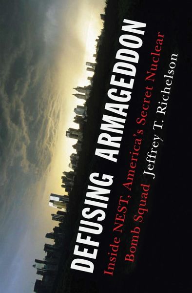 Defusing Armageddon: Inside NEST, America's Secret Nuclear Bomb Squad (eBook, ePUB) Defusing Armageddon: Inside NEST, America's Secret Nuclear Bomb Squad (eBook, ePUB)