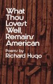 What Thou Lovest Well, Remains American: Poems (eBook, ePUB)