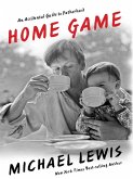 Home Game: An Accidental Guide to Fatherhood (eBook, ePUB)
