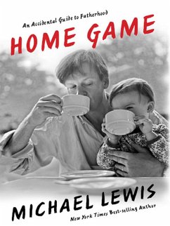 Home Game: An Accidental Guide to Fatherhood (eBook, ePUB) - Lewis, Michael