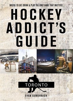 Hockey Addict's Guide Toronto: Where to Eat, Drink, and Play the Only Game That Matters (Hockey Addict City Guides) (eBook, ePUB) - Gubernick, Evan