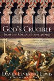 God's Crucible: Islam and the Making of Europe, 570-1215 (eBook, ePUB)