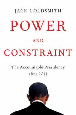 Power and Constraint: The Accountable Presidency After 9/11 (eBook, ePUB) - Goldsmith, Jack