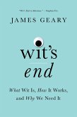 Wit's End: What Wit Is, How It Works, and Why We Need It (eBook, ePUB)