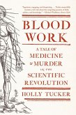 Blood Work: A Tale of Medicine and Murder in the Scientific Revolution (eBook, ePUB)