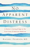 No Apparent Distress: A Doctor's Coming of Age on the Front Lines of American Medicine (eBook, ePUB)