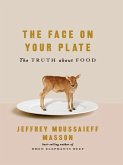 The Face on Your Plate: The Truth About Food (eBook, ePUB)