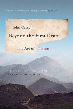 Beyond the First Draft: The Art of Fiction (eBook, ePUB) - Casey, John