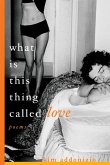 What Is This Thing Called Love: Poems (eBook, ePUB)