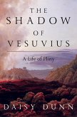 The Shadow of Vesuvius: A Life of Pliny (eBook, ePUB)
