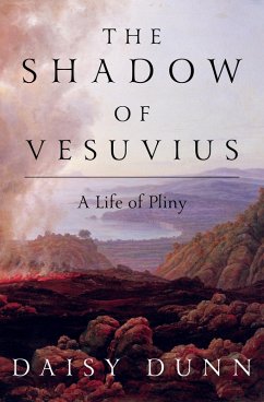 The Shadow of Vesuvius: A Life of Pliny (eBook, ePUB) - Dunn, Daisy