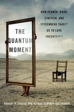 Cover The Quantum Moment: How Planck, Bohr, Einstein, and Heisenberg Taught Us to Love Uncertainty (eBook, ePUB)